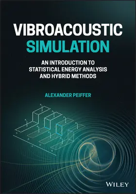 Vibroakusztikus szimuláció: Bevezetés a statisztikai energiaelemzésbe és a hibrid módszerekbe - Vibroacoustic Simulation: An Introduction to Statistical Energy Analysis and Hybrid Methods