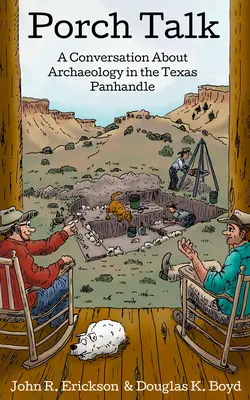 Porch Talk: Beszélgetés a Texas Panhandle régészetéről - Porch Talk: A Conversation about Archaeology in the Texas Panhandle