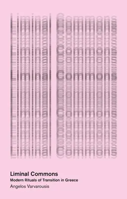 Liminal Commons: Az átmenet modern rituáléi Görögországban - Liminal Commons: Modern Rituals of Transition in Greece