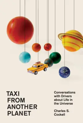 Taxi egy másik bolygóról: Beszélgetések sofőrökkel az életről az Univerzumban - Taxi from Another Planet: Conversations with Drivers about Life in the Universe