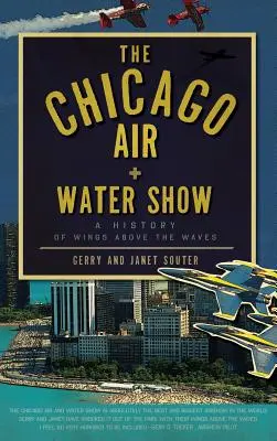 A Chicago Air + Water Show: A Wings Above the Waves története - The Chicago Air + Water Show: A History of Wings Above the Waves