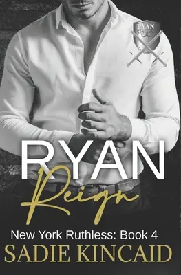 Ryan Reign: A Dark Mafia, Reverse Harem Romance. A New York Ruthless 4. könyve - Ryan Reign: A Dark Mafia, Reverse Harem Romance. Book 4 of New York Ruthless