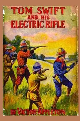 10 Tom Swift és az elektromos puskája - 10 Tom Swift and his Electric Rifle