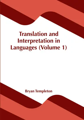 Fordítás és tolmácsolás a nyelvekben (1. kötet) - Translation and Interpretation in Languages (Volume 1)