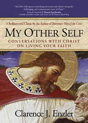 A másik énem: Beszélgetések Krisztussal a hit megéléséről - My Other Self: Conversations with Christ on Living Your Faith