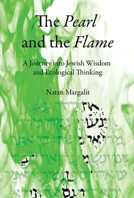 A gyöngy és a láng: Utazás a zsidó bölcsesség és az ökológiai gondolkodás felé - The Pearl and the Flame: A Journey into Jewish Wisdom and Ecological Thinking