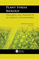 Növényi stresszbiológia: A géntechnológia fejlődése és kilátásai - Plant Stress Biology: Progress and Prospects of Genetic Engineering