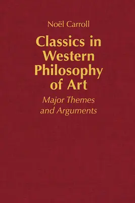 A nyugati művészetfilozófia klasszikusai - Főbb témák és érvek - Classics in Western Philosophy of Art - Major Themes and Arguments