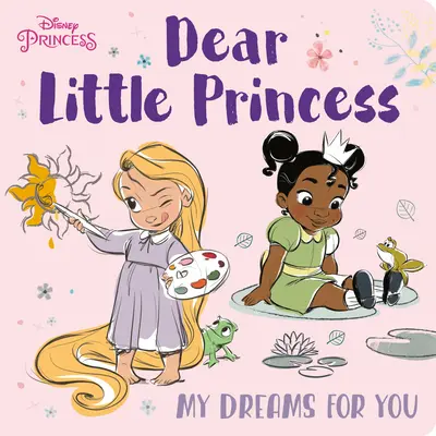 Kedves kis hercegnőm! Álmaim neked (Disney Princess) - Dear Little Princess: My Dreams for You (Disney Princess)