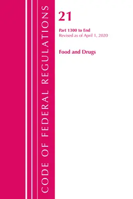 Code of Federal Regulations, 21. cím, Food and Drugs 1300-End, felülvizsgálva 2020. április 1-jétől (Office of the Federal Register (U S )) - Code of Federal Regulations, Title 21 Food and Drugs 1300-End, Revised as of April 1, 2020 (Office of the Federal Register (U S ))