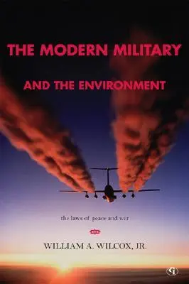 A modern hadsereg és a környezet: A béke és a háború törvényei - The Modern Military and the Environment: The Laws of Peace and War