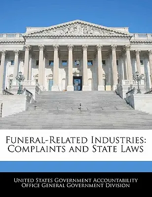 Temetéssel kapcsolatos iparágak: Panaszok és állami törvények - Funeral-Related Industries: Complaints and State Laws