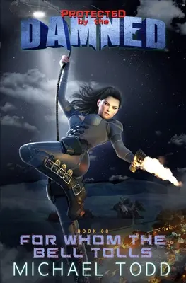 Akiért a harang szól: A Supernatural Action Adventure Opera - For Whom The Bell Tolls: A Supernatural Action Adventure Opera