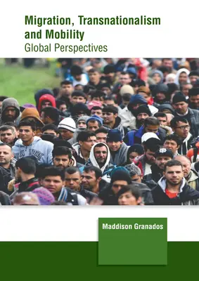 Migráció, transznacionalizmus és mobilitás: Globális perspektívák - Migration, Transnationalism and Mobility: Global Perspectives