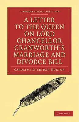 Levél a királynőhöz Cranworth lordkancellár házassági és válási törvényjavaslatáról - A Letter to the Queen on Lord Chancellor Cranworth's Marriage and Divorce Bill