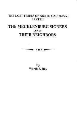 Mecklenburg Signers and Their Neighbors: Észak-Karolina elveszett törzsei, III. rész - Mecklenburg Signers and Their Neighbors: The Lost Tribes of North Carolina, Part III