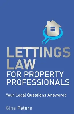 Bérleti jog ingatlanszakembereknek: Az Ön megválaszolt jogi kérdései - Lettings Law for Property Professionals: Your Legal Questions Answered