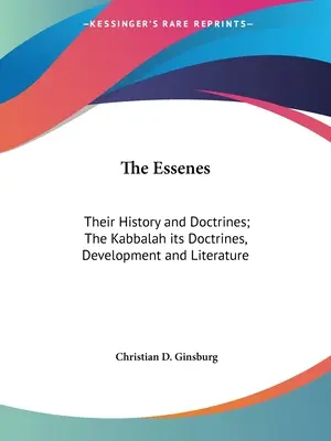 Az esszénusok: Történelmük és tanításaik; A Kabbala: Tanításai, fejlődése és irodalma - The Essenes: Their History and Doctrines; The Kabbalah its Doctrines, Development and Literature