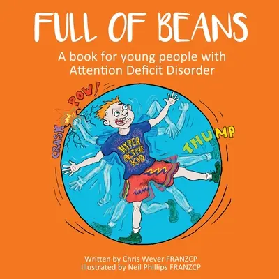 Tele van babokkal: Figyelemhiányos fiatalok könyve - Full of Beans: A book for young people with Attention Deficit Disorder