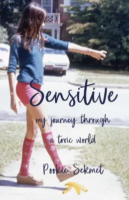 Érzékeny: Utazásom egy mérgező világon keresztül - Sensitive: My Journey Through a Toxic World