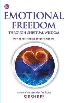 Érzelmi szabadság a bölcsességen keresztül - Hogyan vegyük kezünkbe az érzelmeink irányítását - Emotional Freedom Through Wisdom - How To Take Charge Of Your Emotions