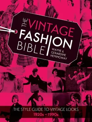 A vintage divatbiblia: Stíluskalauz a vintage kinézethez 1920-1990-es évek - The Vintage Fashion Bible: The Style Guide to Vintage Looks 1920s -1990s