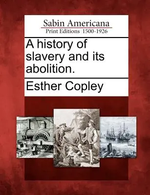 A rabszolgaság és eltörlése története. - A history of slavery and its abolition.