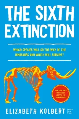 A hatodik kihalás (ifjúsági olvasmányok adaptációja): An Unnatural History - The Sixth Extinction (Young Readers Adaptation): An Unnatural History