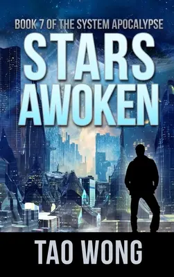 Stars Awoken: A LitRPG Apocalypse: The System Apocalypse: Könyv 7. - Stars Awoken: A LitRPG Apocalypse: The System Apocalypse: Book 7