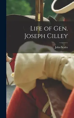 Joseph Cilley tábornok élete - Life of Gen. Joseph Cilley