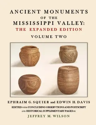 A Mississippi völgyének ősi műemlékei - Második kötet, bővített kiadás - Ancient Monuments of the Mississippi Valley - The Expanded Edition Volume Two