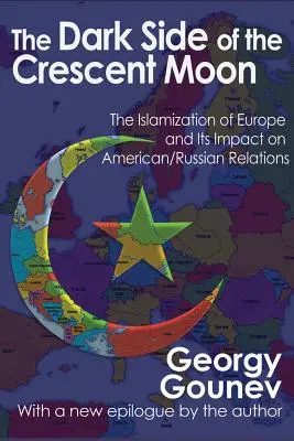 A félhold sötét oldala: Európa iszlamizálódása és annak hatása az amerikai-orosz kapcsolatokra - The Dark Side of the Crescent Moon: The Islamization of Europe and its Impact on American/Russian Relations