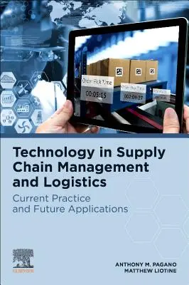 Technológia az ellátási lánc menedzsmentjében és a logisztikában: Jelenlegi gyakorlat és jövőbeli alkalmazások - Technology in Supply Chain Management and Logistics: Current Practice and Future Applications