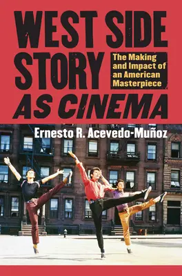 A West Side Story mint mozi: Egy amerikai remekmű keletkezése és hatása - West Side Story as Cinema: The Making and Impact of an American Masterpiece