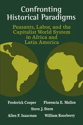 Szembesülés a történelmi paradigmákkal: Parasztok, munka és a kapitalista világrendszer Afrikában és Latin-Amerikában - Confronting Historical Paradigms: Peasants, Labor, and the Capitalist World System in Africa and Latin America