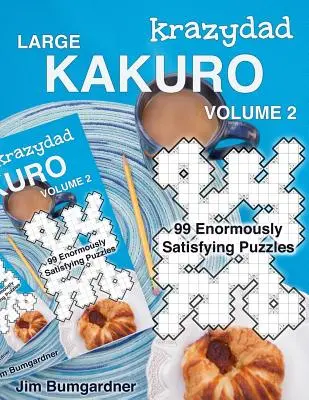 Krazydad Nagy Kakuro 2. kötet: 99 hatalmasan kielégítő rejtvények - Krazydad Large Kakuro Volume 2: 99 Enormously Satisfying Puzzles