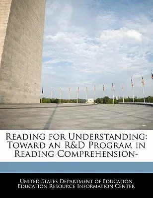 Reading for Understanding: Az olvasásértés K+F programja felé- - Reading for Understanding: Toward an R&D Program in Reading Comprehension-