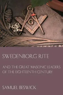 Swedenborg Rítus: és a tizennyolcadik század nagy szabadkőműves vezetői - Swedenborg Rite: and the Great Masonic Leaders of the Eighteenth Century