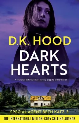 Sötét szívek: Egy teljesen addiktív és abszolút lebilincselő krimi - Dark Hearts: A totally addictive and absolutely gripping crime thriller