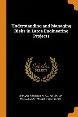 A kockázatok megértése és kezelése nagyméretű mérnöki projektekben - Understanding and Managing Risks in Large Engineering Projects