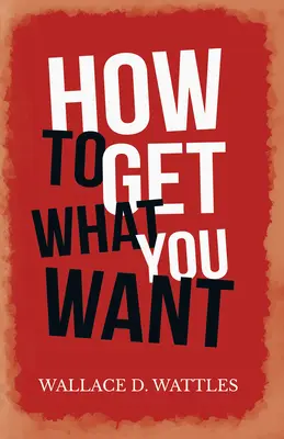 Hogyan szerezd meg, amit akarsz - How to Get What you Want