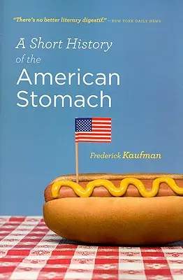 Az amerikai gyomor rövid története - A Short History of the American Stomach