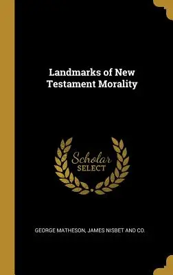 Az újszövetségi erkölcsiség mérföldkövei - Landmarks of New Testament Morality