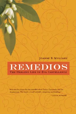 Remedios: Eva Castellanoz gyógyító élete - Remedios: The Healing Life of Eva Castellanoz