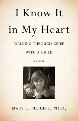 Tudom a szívemben: Walking Through Grief with a Child - I Know It in My Heart: Walking Through Grief with a Child