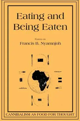 Eating and Being Eaten: A kannibalizmus mint gondolati táplálék - Eating and Being Eaten: Cannibalism as Food for Thought