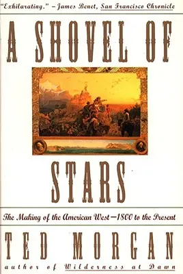 Csillagok lapátja: Az amerikai nyugat kialakulása 1800-tól napjainkig - Shovel of Stars: The Making of the American West 1800 to the Present