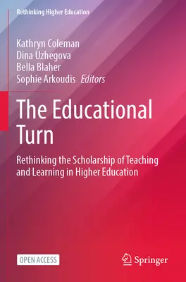 Az oktatási fordulat: A tanítás és tanulás tudományának újragondolása a felsőoktatásban - The Educational Turn: Rethinking the Scholarship of Teaching and Learning in Higher Education