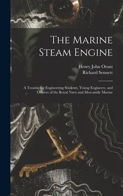 A tengeri gőzgép: Értekezés mérnökhallgatók, fiatal mérnökök, valamint a királyi haditengerészet és a kereskedelmi tengerészet tisztjei számára - The Marine Steam Engine: A Treatise for Engineering Students, Young Engineers, and Officers of the Royal Navy and Mercantile Marine