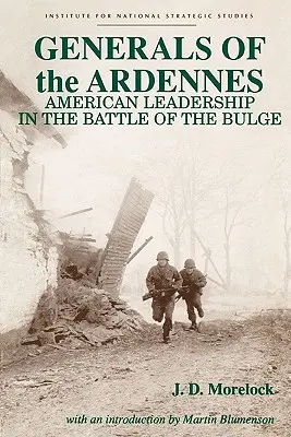 Az Ardennek tábornokai: Amerikai vezetés az ardenneki csatában - Generals of the Ardennes: American Leadership in the Battle of the Bulge